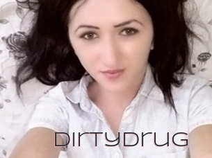 Dirtydrug